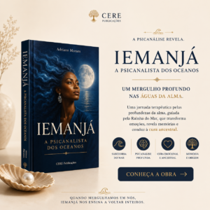 Yemanjá - A Psicanalista dos Oceanos - Coleção “Cura Ancestral Psicanálise com os Orixás”